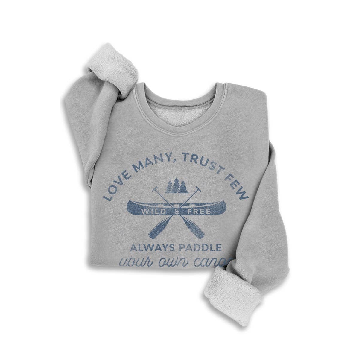 LOVE MANY TRUST FEW SWEATSHIRT