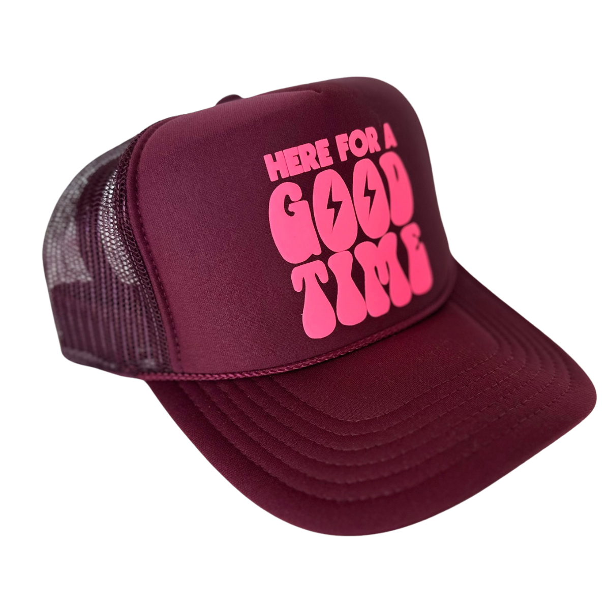 Here for a Good Time Trucker Hat